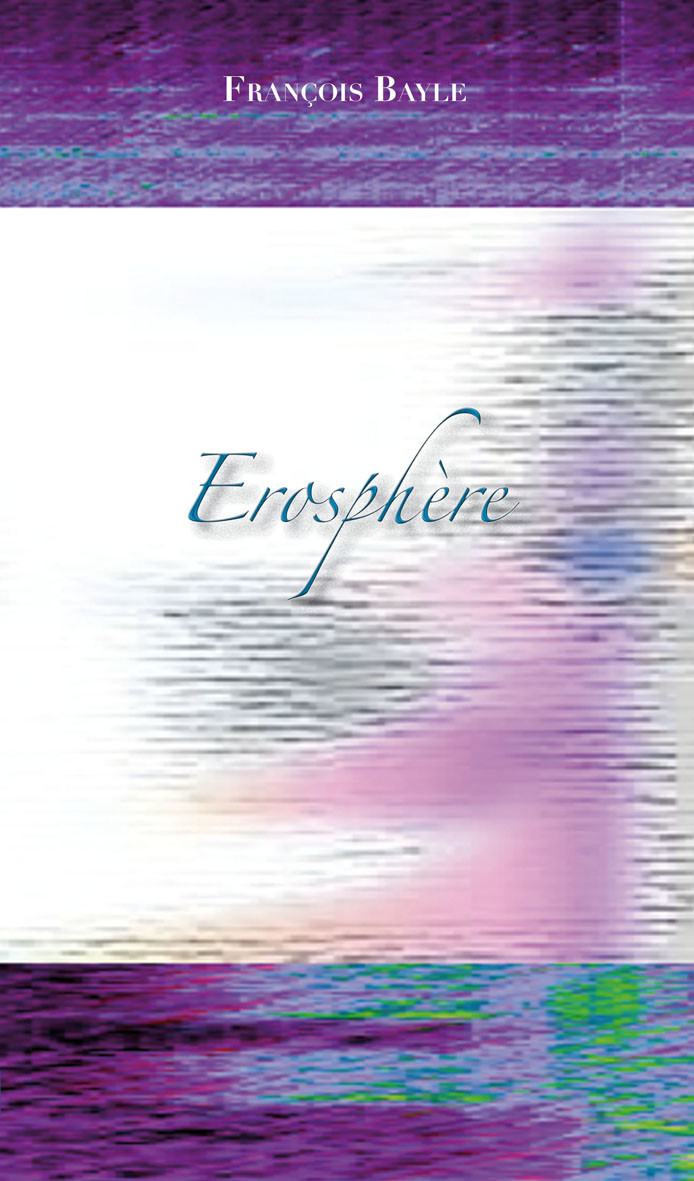 Érosphère — François Bayle — Magison (François Bayle) — electrocd