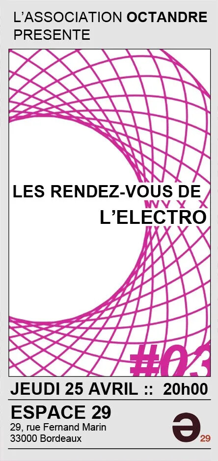 Les rendez-vous de l’électro #03, Espace 29, Bordeaux (Gironde, France), Jeudi 25 avril 2013