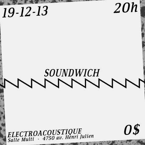 Électrochoc 2013-14: Soundwich (1): Pré-concert, Studio multimédia – Conservatoire de musique de Montréal, Montréal (Québec), Thursday, December 19, 2013 / Électrochoc 2013-14: Soundwich (1), Studio multimédia – Conservatoire de musique de Montréal, Montréal (Québec), Thursday, December 19, 2013