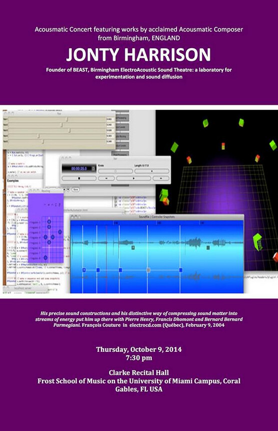 Music of Jonty Harrison — An Electroacoustic Concert, Victor E Clarke Recital Hall – Frost School of Music – L Austin Weeks Center for Recording and Performance – University of Miami, Coral Gables (Floride, ÉU), Jeudi 9 octobre 2014