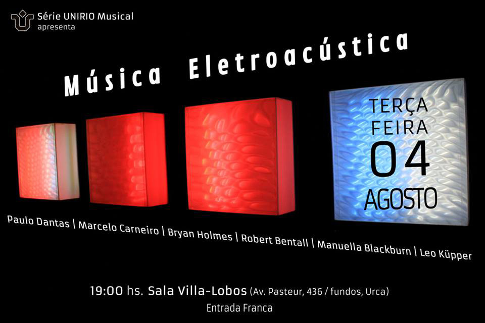 Série UNIRIO Musical: Concerto de Música Eletroacústica, Sala Villa-Lobos – Instituto Villa-Lobos – Centro de Letras e Artes – Unirio, Rio de Janeiro (Brésil), Mardi 4 août 2015