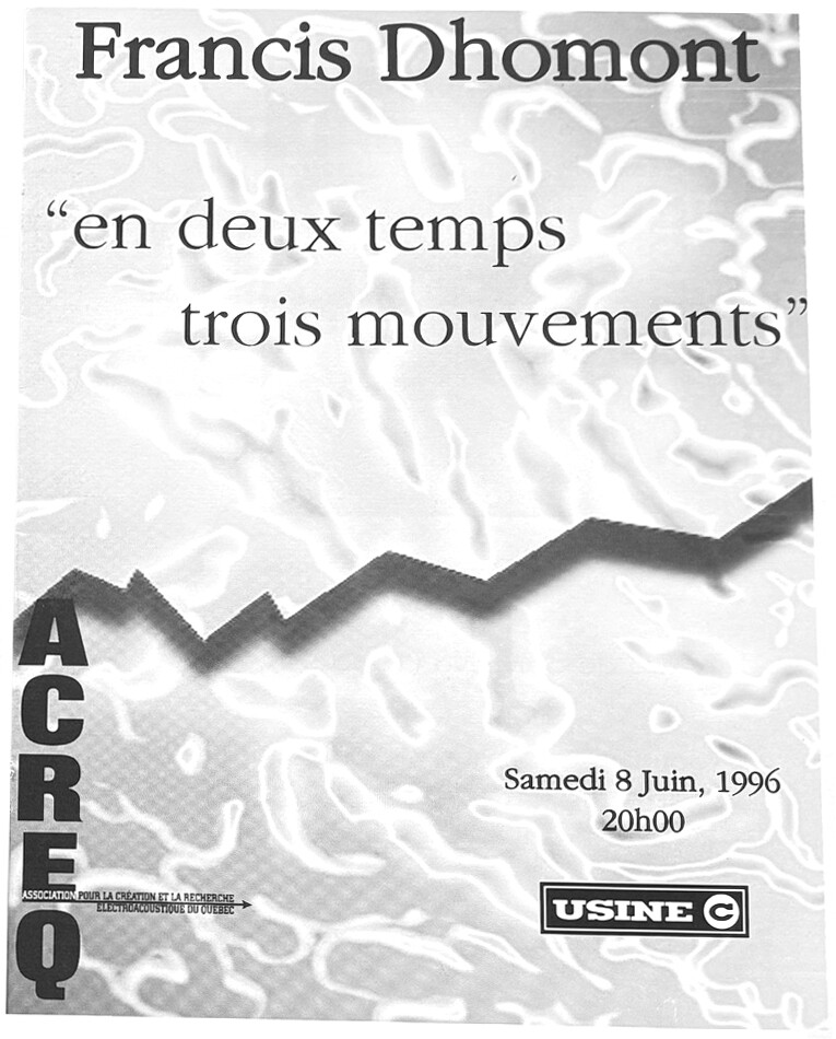Francis Dhomont: en deux temps trois mouvements, Usine C, Montréal (Québec), Samedi 8 juin 1996