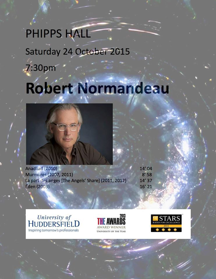 Robert Normandeau: Immersive Music, Phipps Hall – Creative Arts Building – University of Huddersfield, Huddersfield (England, UK), Saturday, October 24, 2015