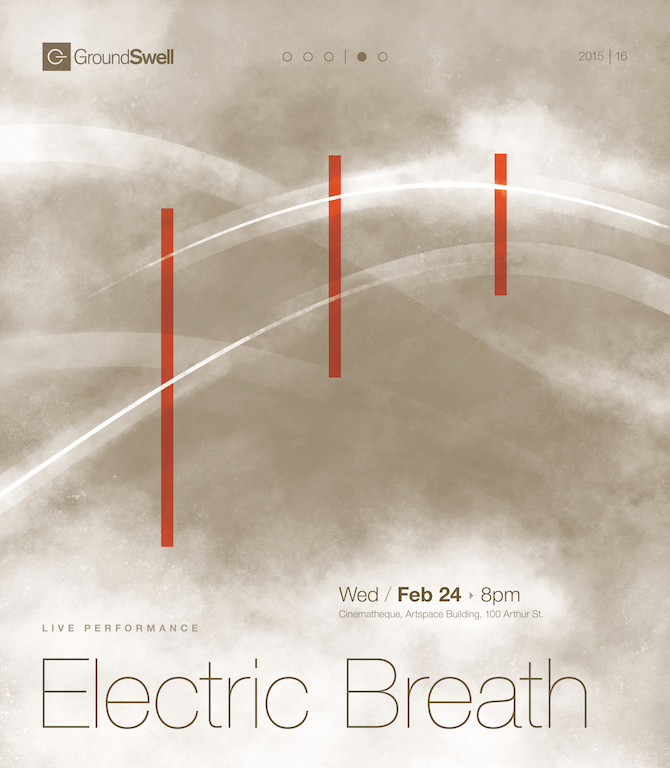 Electric Breath: Electric Breath, Cinematheque – Artspace, Winnipeg (Manitoba, Canada), Wednesday, February 24, 2016