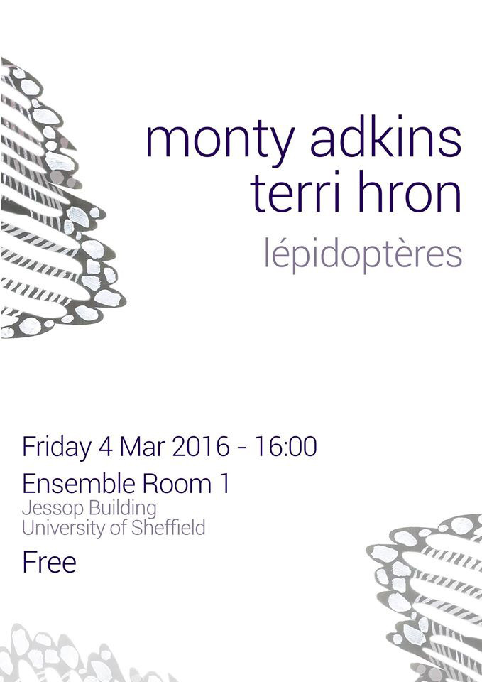 Lépidoptères — Europe 2016: Lépidoptères, Ensemble Room 1 – Jessop Building – The University of Sheffield, Sheffield (England, UK), Friday, March 4, 2016