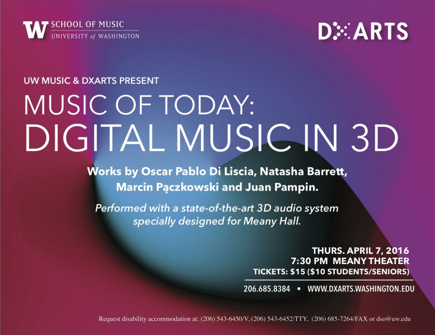 Music of Today: Digital Music in 3D, Meany Hall – Center for Digital Arts and Experimental Media – University of Washington, Seattle (Washington, ÉU), Jeudi 7 avril 2016