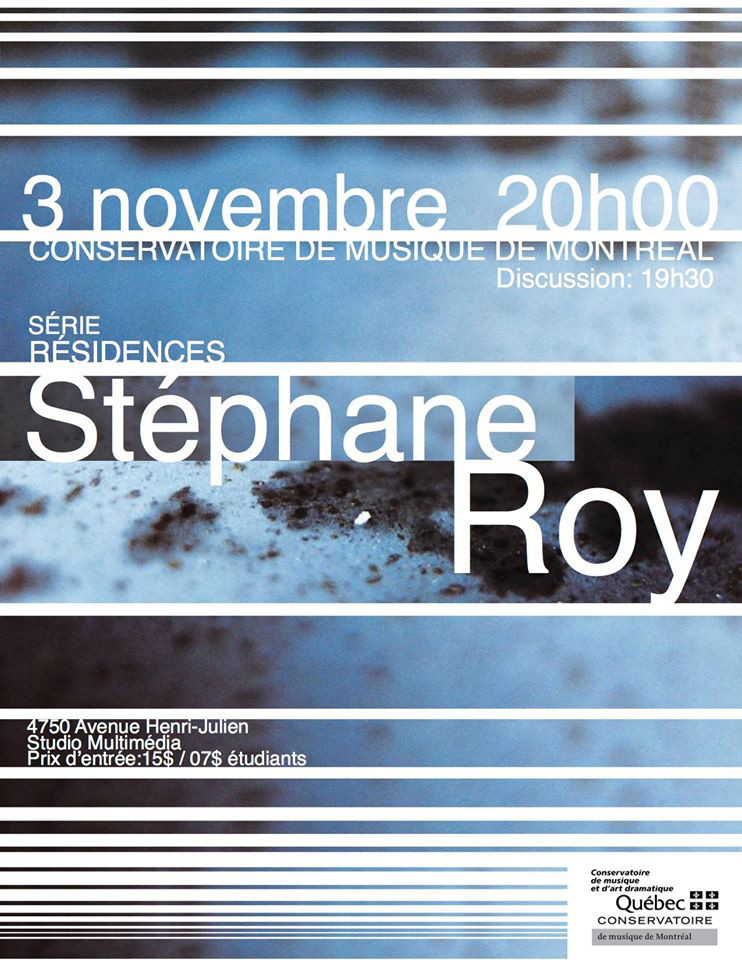Résidence 1: Stéphane Roy, Studio multimédia – Conservatoire de musique de Montréal, Montréal (Québec), Thursday, November 3, 2016