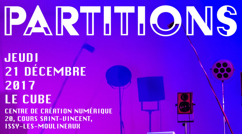 Partitions #2, Le cube – Centre de création numérique, Issy-les-Moulineaux (Hauts-de-Seine, France), Thursday, December 21, 2017