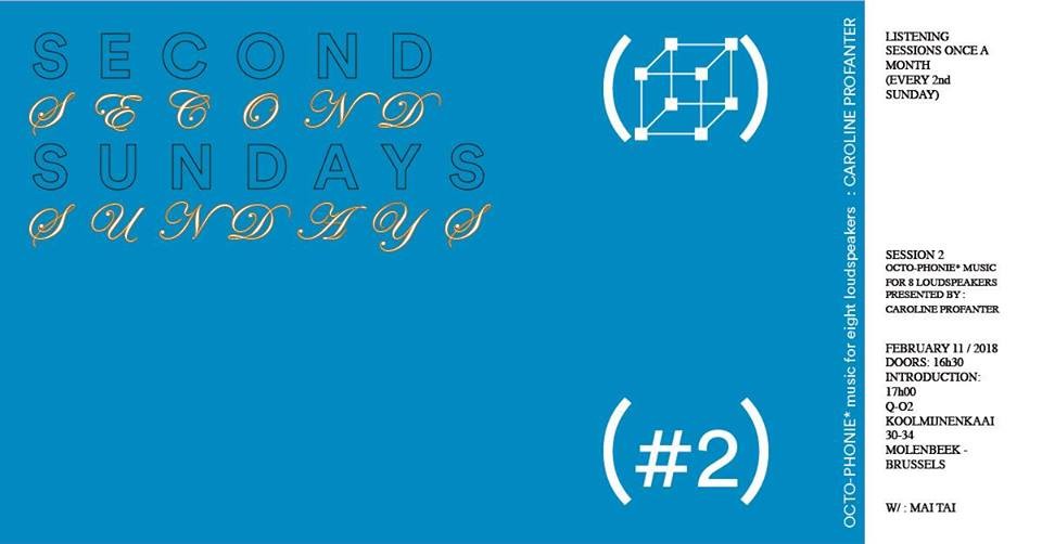 Second Sundays #2: Octo-Phonie*Music for 8 Loudspeakers, Q-O2, Brussels (Belgium), Sunday, February 11, 2018