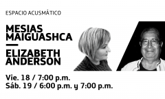Espacio Acusmático: Mesías Maiguashca // Elizabeth Anderson, Espacio Fundación Telefónica, Lima (Peru), friday, May 18  – Saturday, 19, 2018