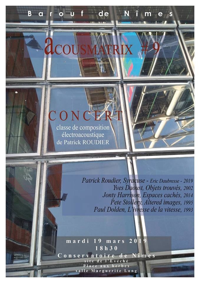Acousmatrix #9, Salle Marguerite Long – Site de l’Évêché – Conservatoire de musique, danse et art dramatique de Nîmes, Nîmes (Gard, France), Tuesday, March 19, 2019