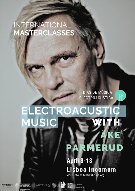 International Masterclass of Electroacoustic Music Composition with Åke Parmerud, Lisboa Incomum, Lisbon (Portugal), Monday, April 8  – Saturday, 13, 2019