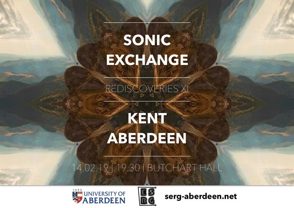 Rediscoveries XI: Sonic Exchange: Kent — Aberdeen, Butchart Recreation Centre, Aberdeen (Scotland, UK), Thursday, February 14, 2019