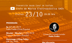 Ciclo de Música Electroacústica UACh: Programa VII, Laboratorio de Imagen y Sonido (LIS) – Facultad de Arquitectura y Artes – Campus Cultural Isla Teja – UACh, Valdivia (Chile), friday, October 23, 2020