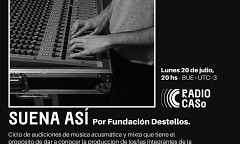 Suena así: Concierto 1, Radio CASo – Casa Nacional del Bicentenario, Buenos Aires (Argentine), lundi 20 – lundi 27 juillet 2020