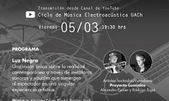 Ciclo de Música Electroacústica UACh: Programa I — Luz Negra, Valdivia (Chili), vendredi 5 mars 2021