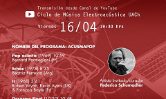 Ciclo de Música Electroacústica UACh: Programa II — Acusmapop, Valdivia (Chile), friday, April 16, 2021