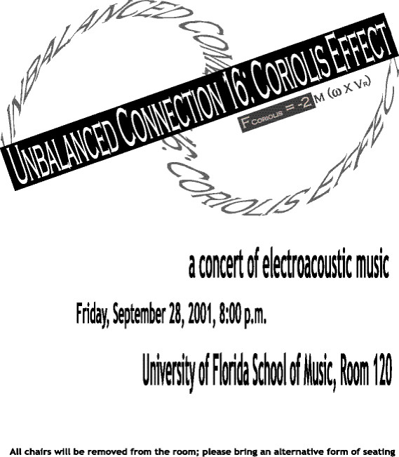 UnBalanced Connection 16: Coriolis Effect, MUB 120 – Music Building – University of Florida, Gainesville (Floride, ÉU), Vendredi 28 septembre 2001