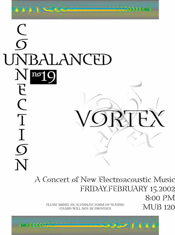 UnBalanced Connection 19: Vortex, MUB 120 – Music Building – University of Florida, Gainesville (Floride, ÉU), Vendredi 15 février 2002