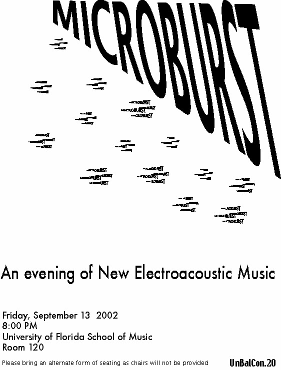 UnBalanced Connection 20: microburst, MUB 120 – Music Building – University of Florida, Gainesville (Floride, ÉU), Vendredi 13 septembre 2002