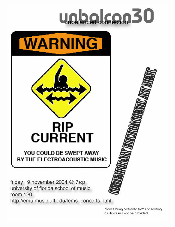 UnBalanced Connection 30: Rip Current, MUB 120 – Music Building – University of Florida, Gainesville (Floride, ÉU), Vendredi 19 novembre 2004