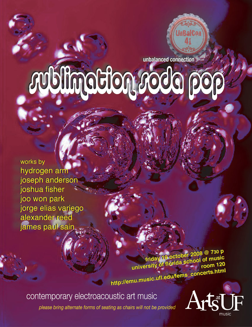 UnBalanced Connection 41: Sublimation Soda Pop, MUB 120 – Music Building – University of Florida, Gainesville (Florida, USA), Friday, October 19, 2007