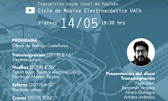 Ciclo de Música Electroacústica UACh: Programa III — Transmigración, Valdivia (Chile), friday, May 14, 2021