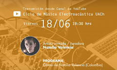 Ciclo de Música Electroacústica UACh: Programa IV, Valdivia (Chile), friday, June 18, 2021