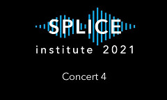 Splice Institute 2021: Concert 4, thursday, July 1, 2021