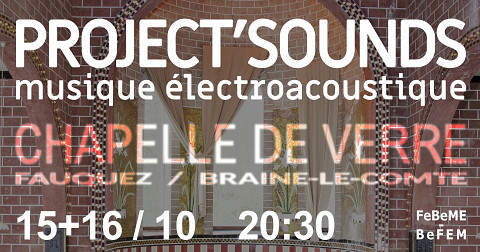 Project’Sounds: Project’Sounds, 1, Chapelle de Verre de Fauquez, Braine-le-Comte (Belgique), vendredi 15 octobre 2021 / Project’Sounds: Project’Sounds, 2, Chapelle de Verre de Fauquez, Braine-le-Comte (Belgique), samedi 16 octobre 2021