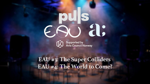 PULS II; Tonband 2021: Concert 4 — EAU #3 & #4, Atalante, Göteborg (Suède), vendredi 29 octobre 2021