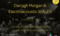 Bangor Music Festival 2022: Darragh Morgan & Electroacoustic Wales, Studio Theatre – Pontio – Bangor University, Bangor (Pays de Galles, RU), vendredi 11 février 2022