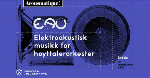 Acousmatique! — Elektroakustisk musikk for høyttalerorkester, Sentralen, Oslo (Norway), tuesday, February 15, 2022