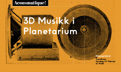 Acousmatique! — 3D Musikk i Planetarium, Vitensenteret, Trondheim (Norvège), jeudi 17 février 2022