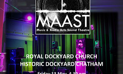 AuralDiversities III: Space . Place . Confluence . Entanglement: Session 2: Immersive Experiences — MAAST Concert, Royal Dockyard Church – The Historic Dockyard Chatham, Chatham (England, UK), friday, May 13, 2022