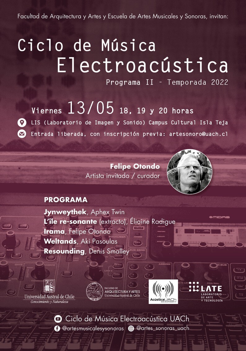 Ciclo de Música Electroacústica UACh: Programa II, Laboratorio de Imagen y Sonido (LIS) – Facultad de Arquitectura y Artes – Campus Cultural Isla Teja – UACh, Valdivia (Chile), Friday, May 13, 2022