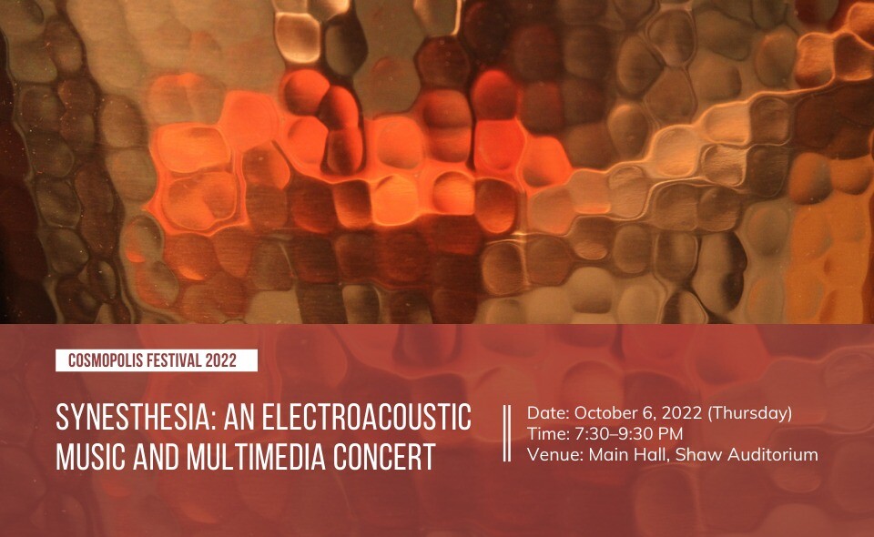 Cosmopolis Festival 2022: Synesthesia: An Electroacoustic Music and Multimedia Concert, Hong Kong (Chine), Jeudi 6 octobre 2022
