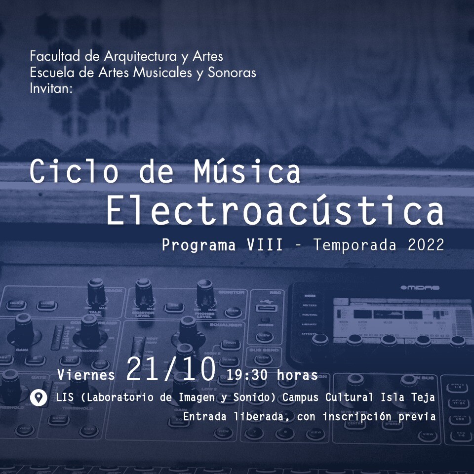 Ciclo de Música Electroacústica UACh: Programa VIII — Yonx Dúo, Bryan Holmes, Laboratorio de Imagen y Sonido (LIS) – Facultad de Arquitectura y Artes – Campus Cultural Isla Teja – UACh, Valdivia (Chile), Friday, October 21, 2022