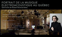 Portrait de la musique électroacoustique au Québec: Concert 3 — Georges Forget, Studio dôme – Faculté de musique – Université de Montréal, Montréal (Québec), friday, February 3, 2023