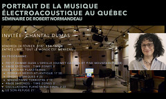 Portrait de la musique électroacoustique au Québec: Concert 6 — Chantal Dumas, Studio dôme – Faculté de musique – Université de Montréal, Montréal (Québec), vendredi 24 février 2023