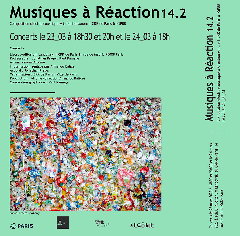 Musiques à réaction 14.2 — Acousmatique 1, Auditorium Marcel Landowski – Conservatoire à rayonnement régional de Paris, Paris (France), Jeudi 23 mars 2023 / Musiques à réaction 14.2 — Acousmatique 2 — Alcôme, Auditorium Marcel Landowski – Conservatoire à rayonnement régional de Paris, Paris (France), Jeudi 23 mars 2023 / Musiques à réaction 14.2 — Acousmatique 3, Auditorium Marcel Landowski – Conservatoire à rayonnement régional de Paris, Paris (France), Vendredi 24 mars 2023