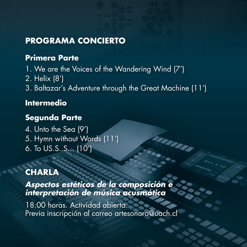 Ciclo de Música Electroacústica UACh: Programa VII, Laboratorio de Imagen y Sonido (LIS) – Facultad de Arquitectura y Artes – Campus Cultural Isla Teja – UACh, Valdivia (Chile), Friday, November 24, 2023