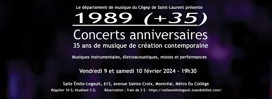 1989 (+35) — Concert 1, Salle Émile-Legault – Cégep de Saint-Laurent, Saint-Laurent (Québec), Vendredi 9 février 2024 / 1989 (+35) — Concert 2, Salle Émile-Legault – Cégep de Saint-Laurent, Saint-Laurent (Québec), Samedi 10 février 2024