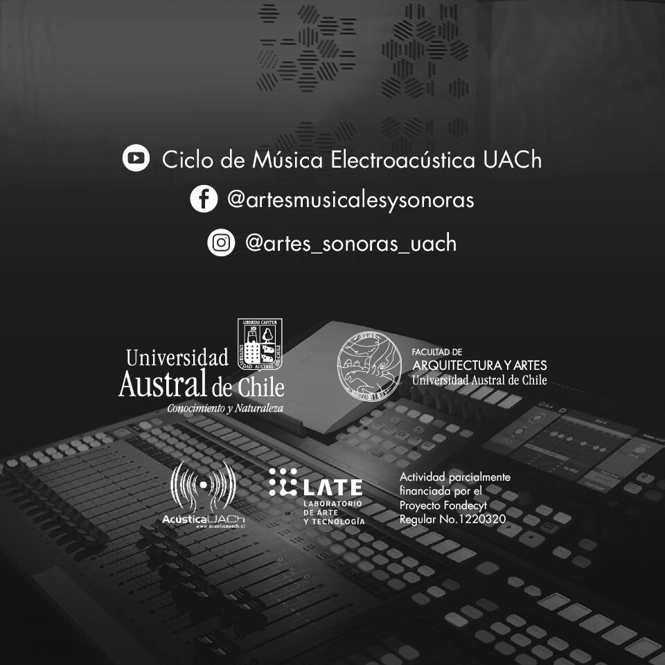 Ciclo de Música Electroacústica UACh: Programa III, Laboratorio de Imagen y Sonido (LIS) – Facultad de Arquitectura y Artes – Campus Cultural Isla Teja – UACh, Valdivia (Chile), Friday, August 9, 2024