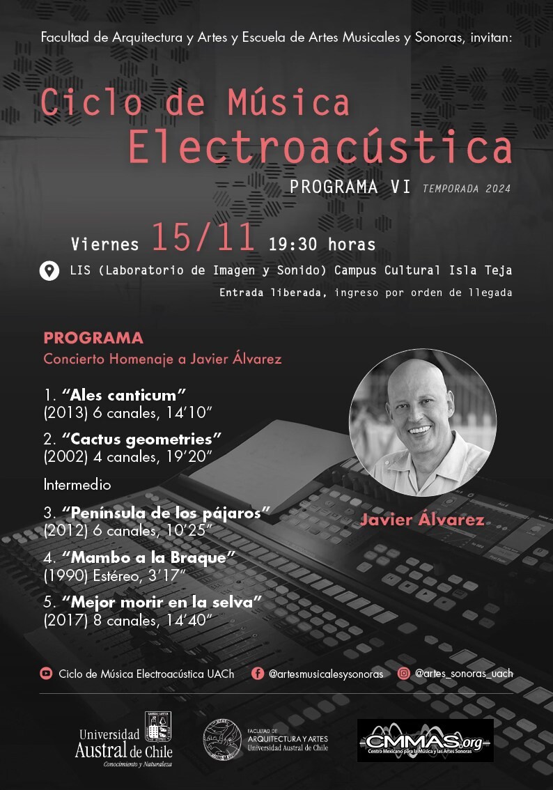 Ciclo de Música Electroacústica UACh: Programa VI — Homenaje a Javier Álvarez, Laboratorio de Imagen y Sonido (LIS) – Facultad de Arquitectura y Artes – Campus Cultural Isla Teja – UACh, Valdivia (Chile), Friday, November 15, 2024