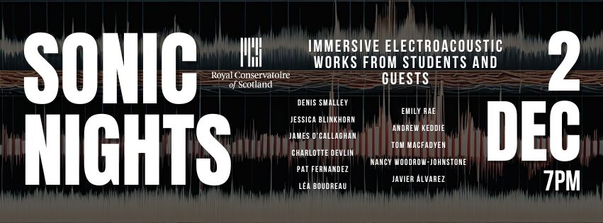 Sonic Nights III, Alexander Gibson Opera Studio – Royal Conservatoire of Scotland, Glasgow (Scotland, UK), Monday, December 2, 2024