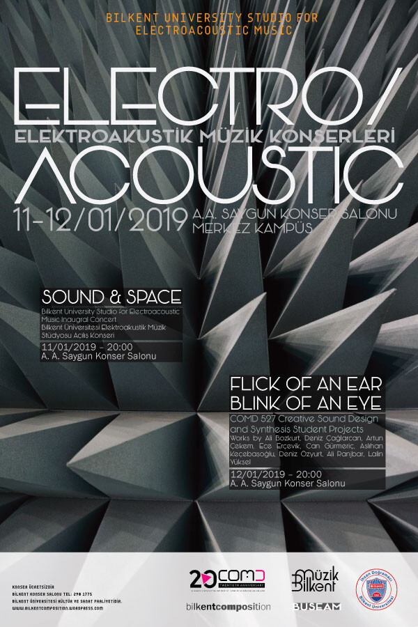 Sound and Space, Ahmed Adnan Saygun Konser Salonu – Müzik ve Sahne Sanatları Fakültesi – Bilkent Üniversitesi, Ankara (Türkiye), Friday, January 11, 2019 / Flick of an Ear, Blink of an Eye, Ahmed Adnan Saygun Konser Salonu – Müzik ve Sahne Sanatları Fakültesi – Bilkent Üniversitesi, Ankara (Türkiye), Saturday, January 12, 2019