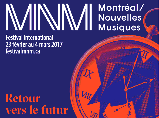 Montréal / Nouvelles Musiques 2017, Montréal (Québec), 23 février – 4 mars 2017