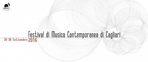 Festival di Musica Contemporanea di Cagliari, Cagliari (Sardaigne, Italie), 26 – 30 septembre 2016