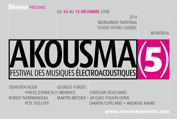 Akousma (5), Montréal (Québec), december 9  – 13, 2008